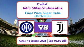 Prediksi Inter Milan VS Juventus Final Piala Super Italia 2021/2022 | Line Up, H2H, Prediksi SKOR