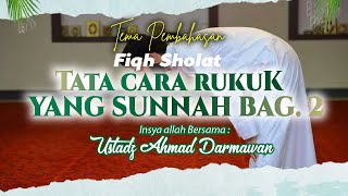 FIQH SHOLAT : TATA CARA RUKUK YANG SUNNAH ( Bag. 2 )  - Ustadz Ahmad Darmawan