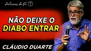 Pastor Cláudio Duarte - Não deixe o DIABO entrar - Palavras de Fé