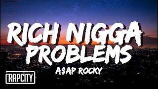 A$AP Rocky - Rich Nigga Problems (Lyrics)