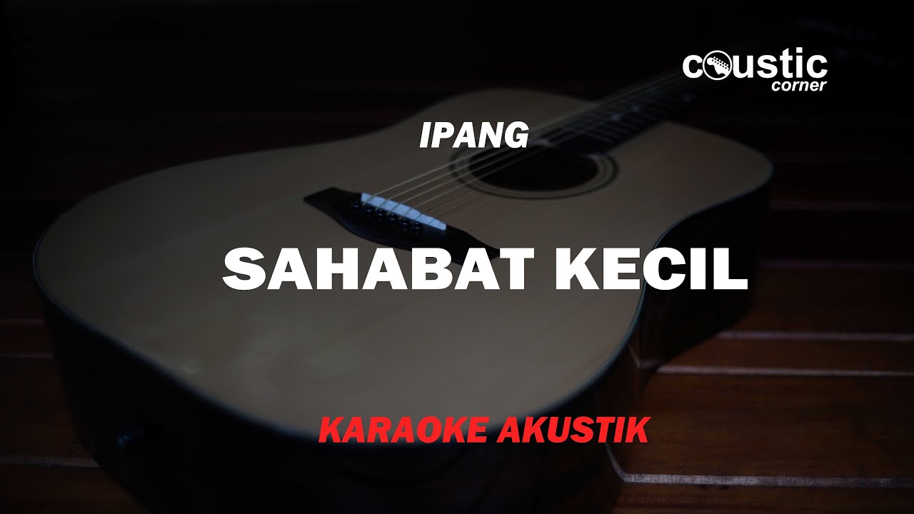 Sahabat Kecil -Akustik Karaoke ( Ipang Lazuardi ) - YouTube