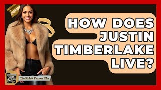 How Does Justin Timberlake Live? - The Rich And Famous Files