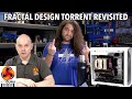 Fractal Design Torrent REVISITED!