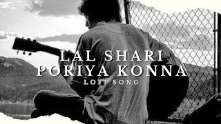 Lal Shari Poriya Konna (Cover) - LoFi Song | Hassan S. Iqbal | Shohag | Music Melody