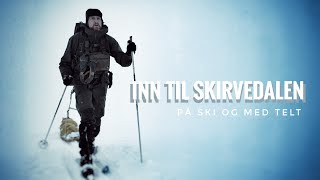 Into Skirvedalen on skis and with a tent