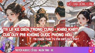 TA LÀ KẺ ĐIÊN TRONG CUNG - KHAO KHÁT CỦA QUÝ PHI KO ĐƯỢC PHONG HẬU VÀ CÁI NHÌN ĐẦY BẤT KHAM CỦA HẮN