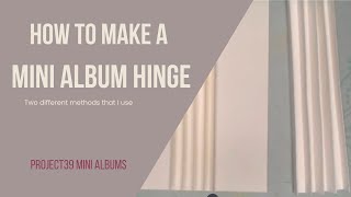 Hinge Tutorial for your Mini Albums