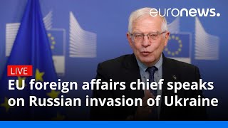 EU foreign affairs chief gives a press conference on Russia's invasion of Ukraine