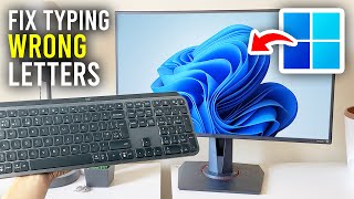 How To Fix Keyboard Typing Wrong Letters In Windows 11 - Full Guide