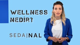 WELLNESS NEDIR? |  WHAT IS WELLNESS?