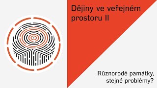 Konference Dějiny ve veřejném prostoru II:  Různorodé památky, stejné problémy?