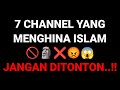 7 CHANNEL YANG MENGHINA ISLAM 🚫🗿❌😡😱