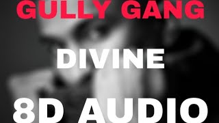 DIVINE : Gully Gang - 8D Audio