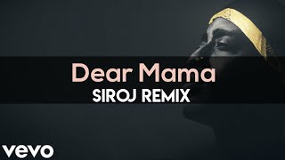 2Pac - Dear Mama (Siroj Remix) 2021 New Official music