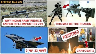 Indian Defence News:Why Indian Army Reduce Imported Sniper Order,Cartosat-3,MK-45 Naval Guns,Rafale