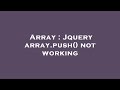 Array : Jquery array.push() not working