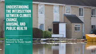 Understanding the Intersection Between Climate Change, Housing, and Public Health