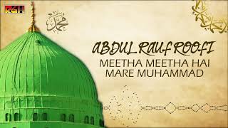 Meetha Meetha Hai Mare Muhammad (SAW) | Prof Abdul Rauf Roofi | RGH | HD Video