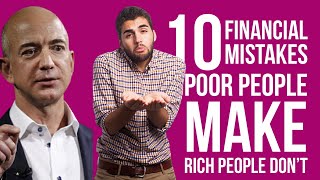 10 Financial Mistakes Poor People Make That Rich People Don’t