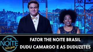 Fator The Noite Brasil: Dudu Camargo e as Duduzetes - Ep. 9 | The Noite (14/08/19)