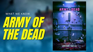 ARMY OF THE DEAD - What We Know