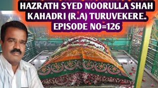 HAZRATH SYED NOORULLA SHAH KHADRI (R.A) TURUVEKERE TUMKUR DIST KAR.STATE INDIA EPISODE NO=126