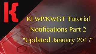 KLWP/KWGT Tutorial - Notifications "Part 2" - Updated January 2017