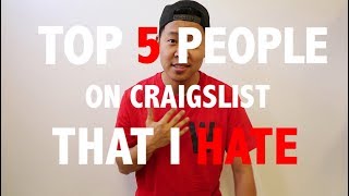 TOP 5 PEOPLE ON CRAIGSLIST THAT I HATE