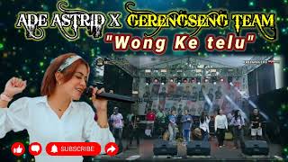 Ade Astrid - Wong Ke Telu x Gerengseng Team Bajidor