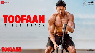 Toofaan Title Track - Toofaan | Farhan Akhtar, Mrunal T|Siddharth M|Shankar Ehsaan Loy| Javed Akhtar