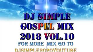 Dj Simple Gospel Mix 2018 Vol10 Wayne Marshall SINACH Da Flame    Jermaine Edwards Jabez