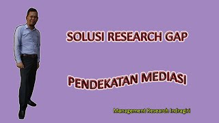 Solusi Research Gap Menggunakan Pendekatan Mediasi