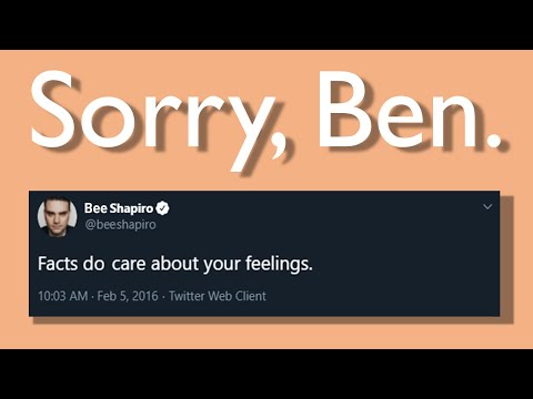Ben Shapiro has his facts wrong. Pay attention to your feelings