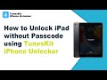 How to Unlock iPad without Passcode using TunesKit iPhone Unlocker