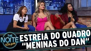The Noite (20/05/15) - Meninas do Dan com Inês Brasil, Geysi Arruda e Dona Irene