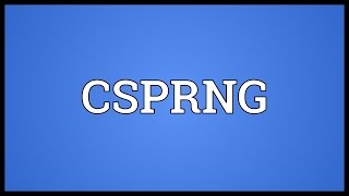 CSPRNG Meaning