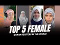 Top 5 Female Quran Reciters 2024 | Most Beautiful Voices of Islam