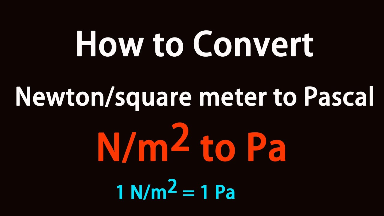 How To Convert Newton Square Meter To Pascal Youtube