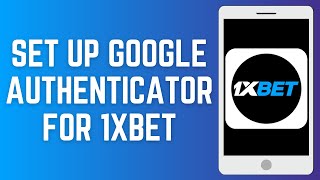 How To Set Up Google Authenticator For 1xBet (2025) | Microsoft Authenticator Tutorial