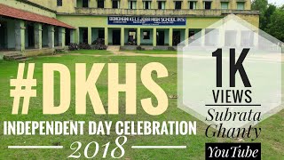 #DKHS | Independence Day celebration in Domohani Kelejora High School:2018