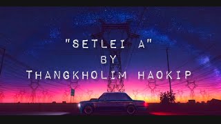 || Setlei a || OFFICIAL LYRICS VIDEO