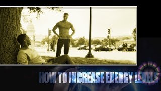 How to Increase Your Energy Levels: A Comprehensive Guide