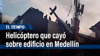 Emergencia por helicóptero que cayó sobre edificio en Medellín | El Tiempo