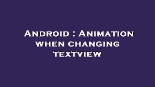 Android : Animation when changing textview