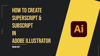 How to create Superscript and Subscript in Adobe Illustrator