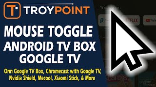 Install Mouse Toggle on Android TV/Google TV Boxes - Navigate Apps Designed for Phones & Tablets