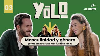 Masculinidad y género: ¿Cómo construir una masculinidad sana? | YOLO: REDEFINIENDO LA ADULTEZ