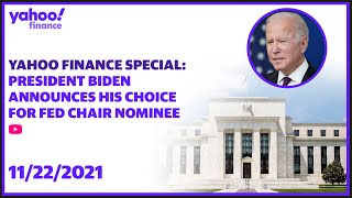 Yahoo Finance Special: President Biden announces Fed Chair nominee
