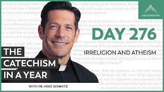 Day 276: Irreligion and Atheism — The Catechism in a Year (with Fr. Mike Schmitz)