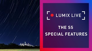 LUMIX Live : The S5 Special features